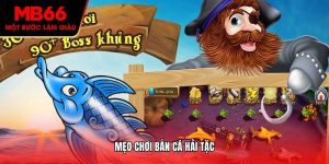 mẹo chơi bắn cá hải tặc